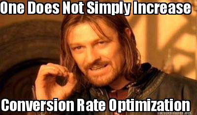 One does not simply increase conversion rate